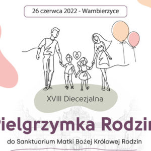 Pielgrzymka Rodzin Wambierzyce - Zaproszenie